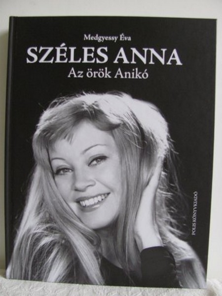 Napvilágot látott Széles Anna – Az örök Anikó című könyv